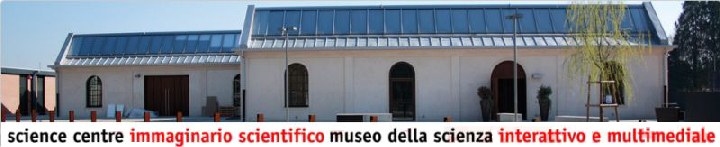 Banner Science Centre Immaginario Scientifico