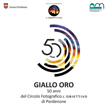 Mostra "Giallo oro. 50 anni del Circolo Fotografico L'Obiettivo di Pordenone"