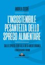 L’insostenibile pesantezza dello spreco alimentare. Dallo spreco zero alla dieta alimentare (Castelvecchi, 2022) di Andrea Segrè